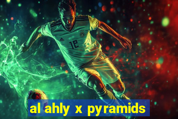 al ahly x pyramids