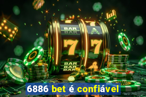 6886 bet é confiável