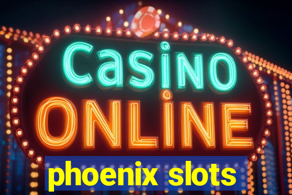 phoenix slots