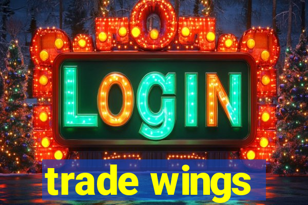 trade wings