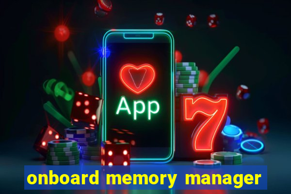 onboard memory manager