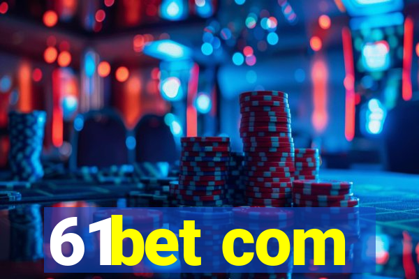 61bet com