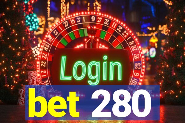 bet 280