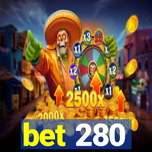 bet 280