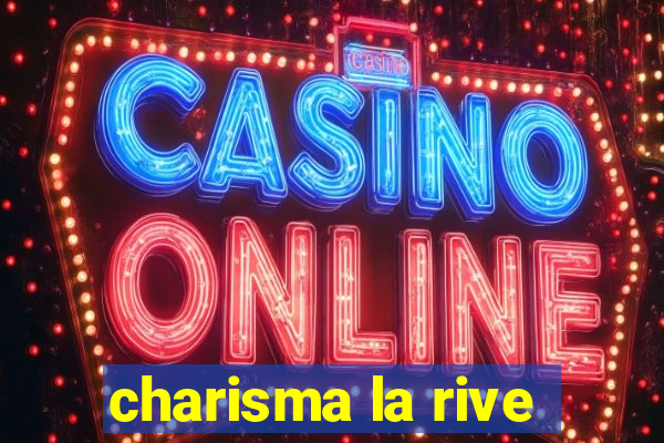 charisma la rive