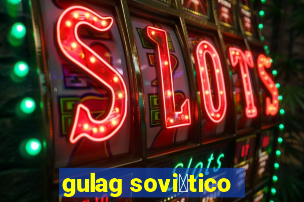 gulag sovi茅tico