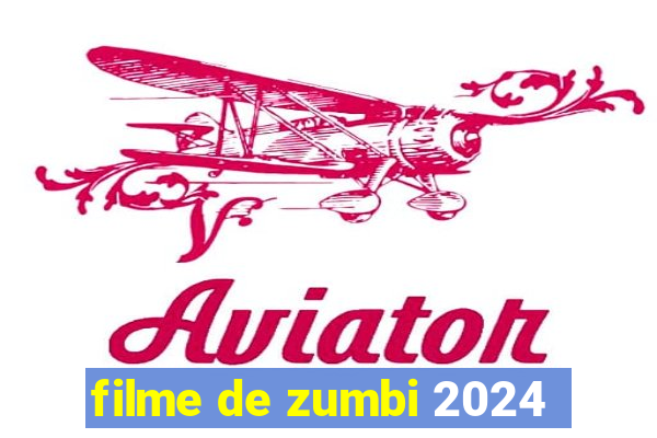 filme de zumbi 2024