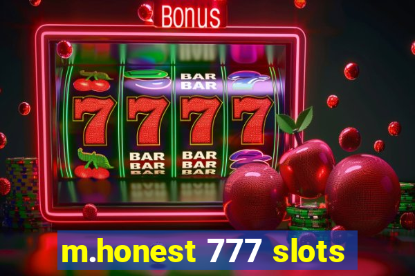 m.honest 777 slots