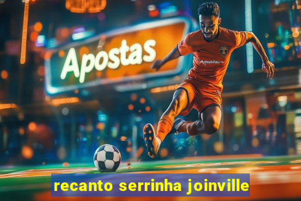 recanto serrinha joinville