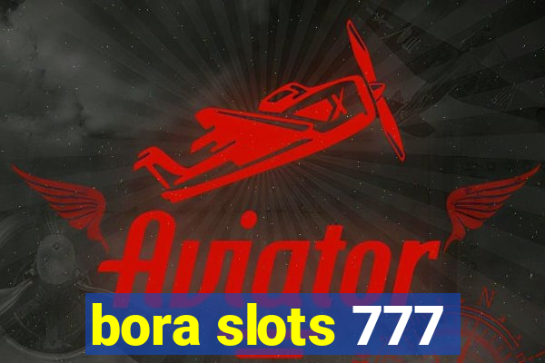 bora slots 777