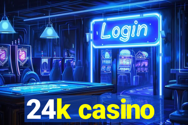 24k casino