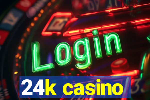 24k casino