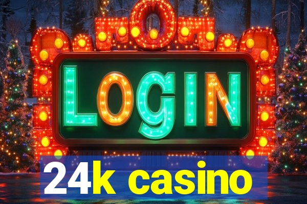 24k casino