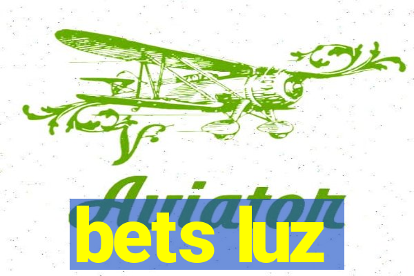 bets luz