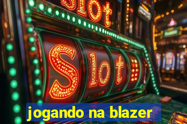 jogando na blazer