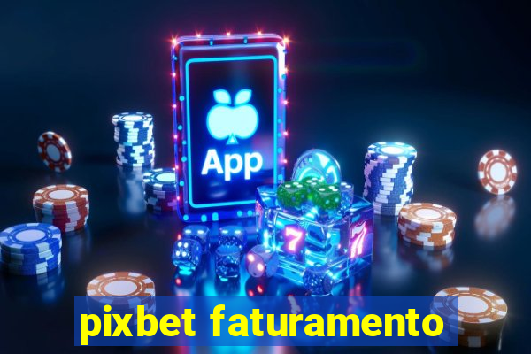 pixbet faturamento