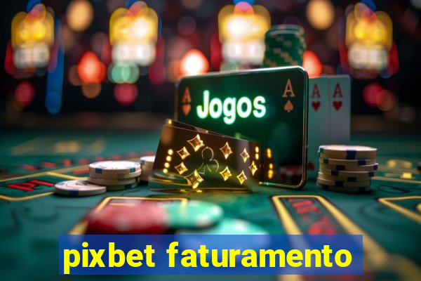 pixbet faturamento