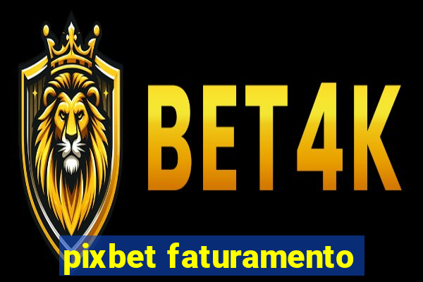 pixbet faturamento