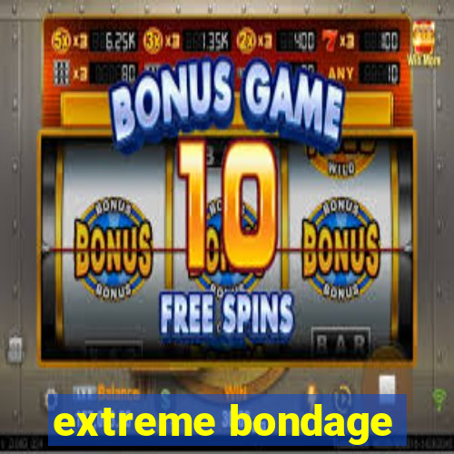 extreme bondage