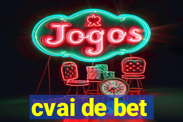 cvai de bet