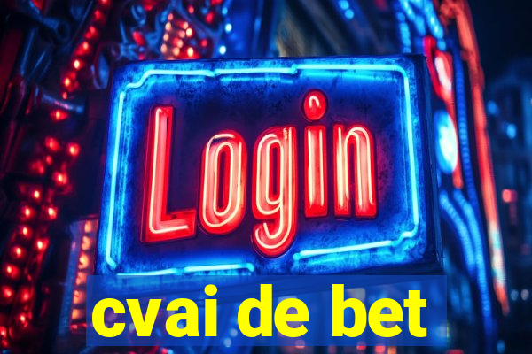 cvai de bet