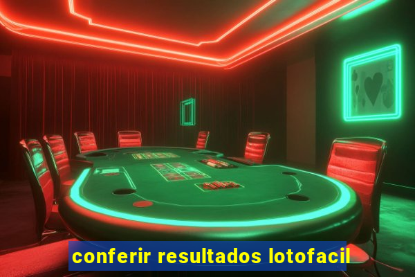 conferir resultados lotofacil