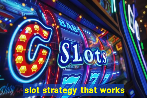 slot strategy that works