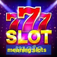 meaning:slots