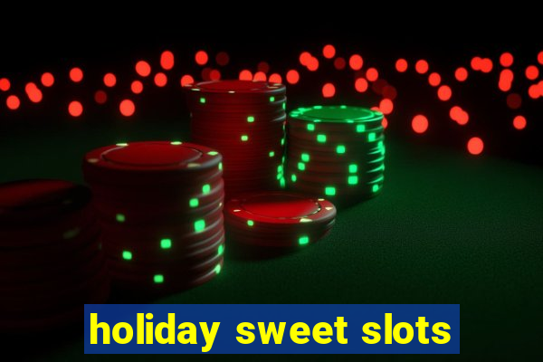 holiday sweet slots