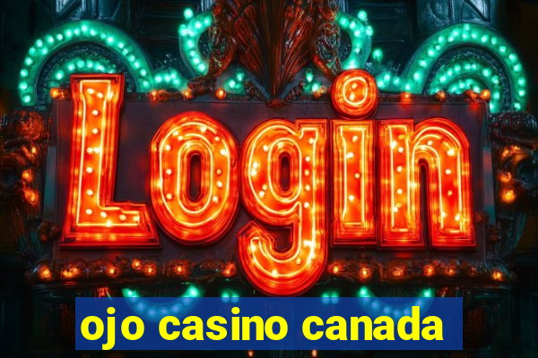 ojo casino canada