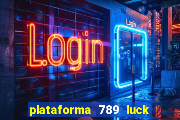 plataforma 789 luck é confiável