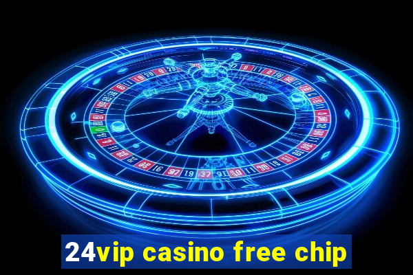 24vip casino free chip