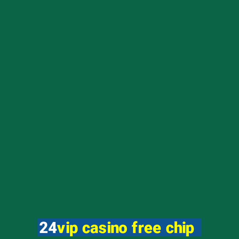 24vip casino free chip