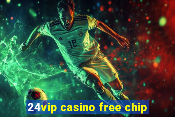 24vip casino free chip