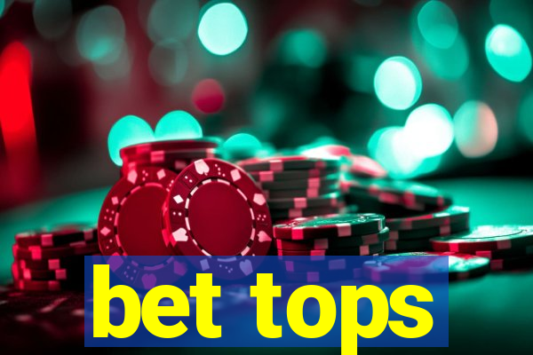 bet tops