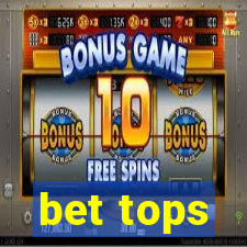 bet tops