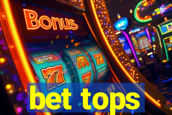 bet tops