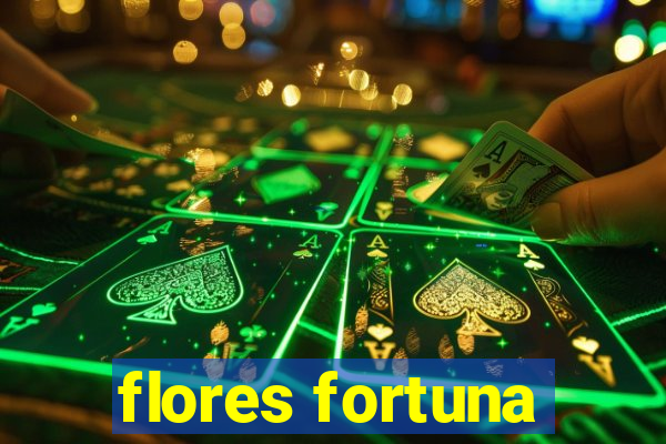 flores fortuna