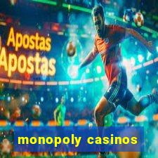 monopoly casinos