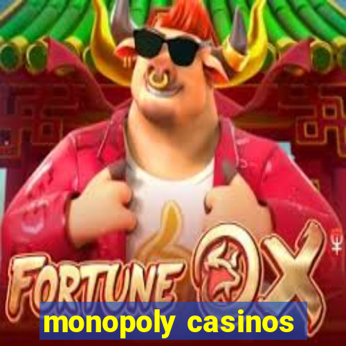 monopoly casinos