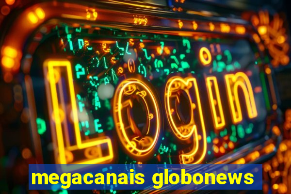 megacanais globonews