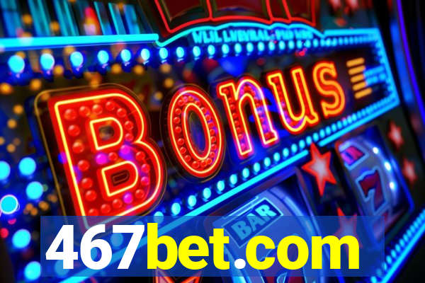 467bet.com