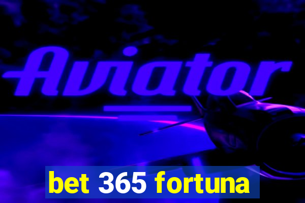 bet 365 fortuna