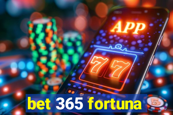 bet 365 fortuna