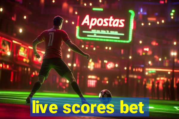 live scores bet