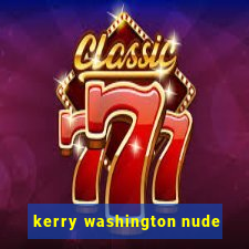 kerry washington nude