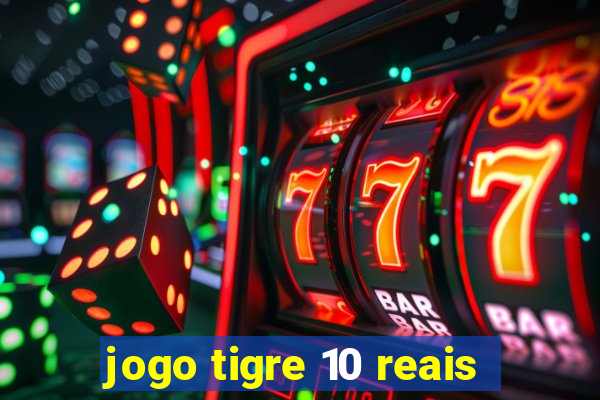 jogo tigre 10 reais