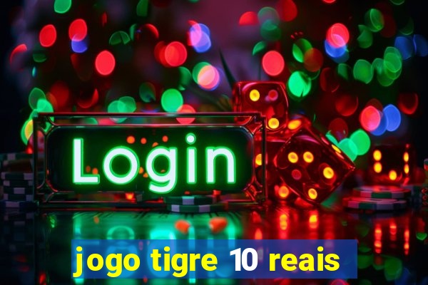 jogo tigre 10 reais