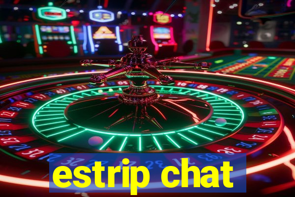 estrip chat