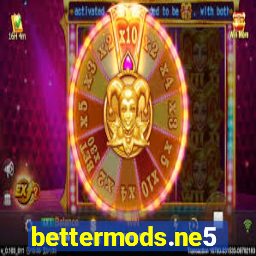 bettermods.ne5